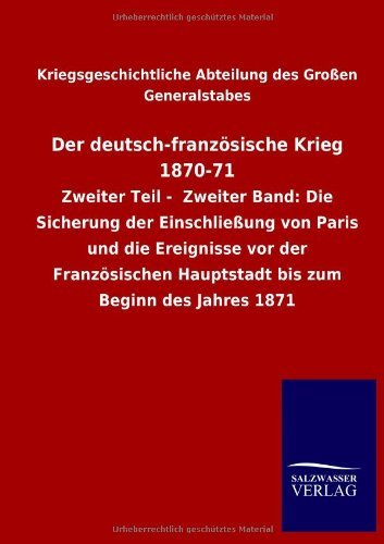 Der deutsch-franzoesische Krieg 1870-71 - Kriegsgeschichtliche Abteilung Des Gross - Bøger - Salzwasser-Verlag Gmbh - 9783846014691 - 10. januar 2013