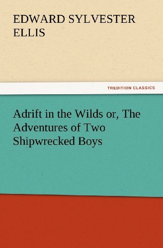 Cover for Edward Sylvester Ellis · Adrift in the Wilds Or, the Adventures of Two Shipwrecked Boys (Tredition Classics) (Paperback Book) (2012)