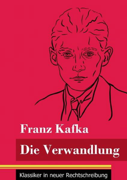 Die Verwandlung - Franz Kafka - Books - Henricus - Klassiker in neuer Rechtschre - 9783847848691 - January 9, 2021