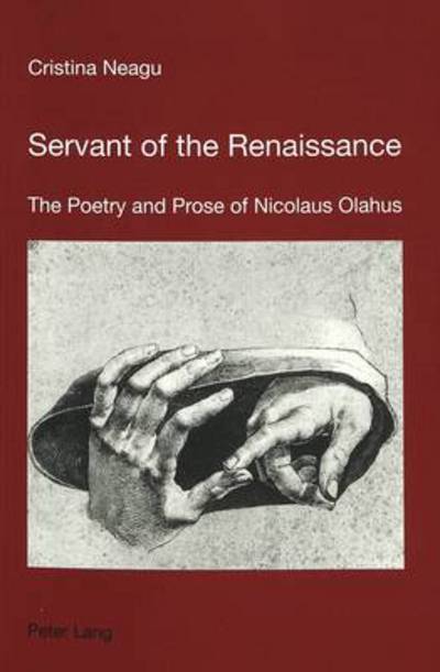 Cover for Cristina Neagu · Servant of the Renaissance: The Poetry and Prose of Nicolaus Olahus (Paperback Book) [Annotated edition] (2003)