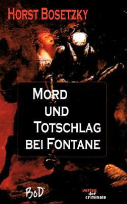 Cover for Horst Bosetzky · Mord und Totschlag bei Fontane (Paperback Book) [German edition] (2001)