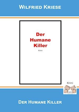 Cover for Wilfried Kriese · Der humane Killer (Paperback Book) (2010)