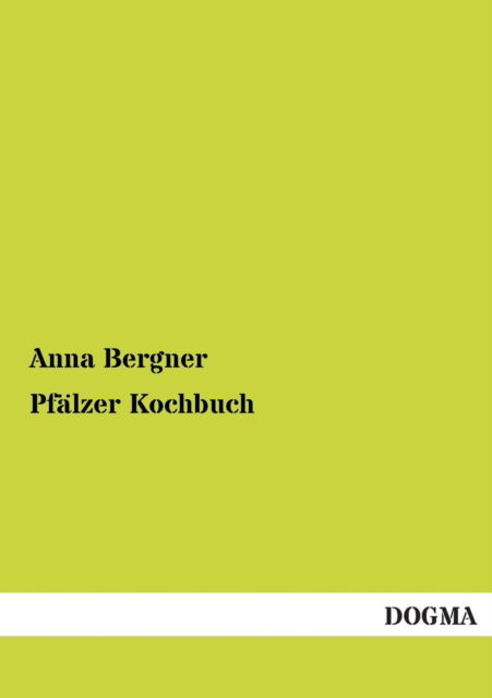 Cover for Anna Bergner · Pfälzer Kochbuch (Taschenbuch) [German edition] (2012)