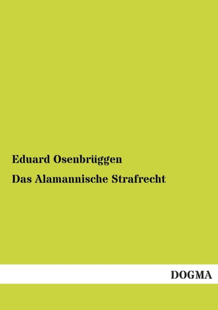Cover for Eduard Osenbruggen · Das Alamannische Strafrecht (Paperback Book) [German edition] (2013)