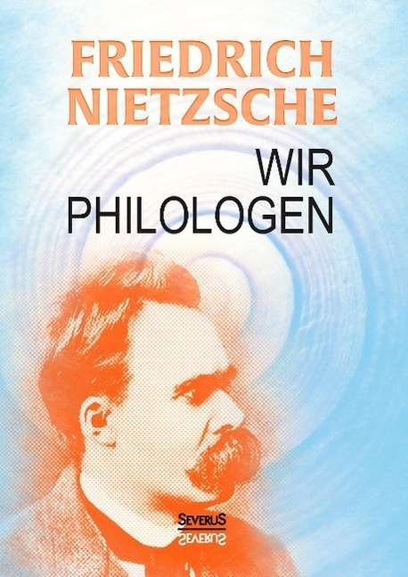 Cover for Nietzsche · Wir Philologen (Buch)