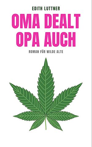 Oma dealt, Opa auch - Edith Luttner - Books - Omnino Verlag - 9783958942691 - December 5, 2023