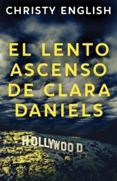 El Lento Ascenso De Clara Daniels - Christy English - Livros - Next Chapter Circle - 9784867519691 - 19 de julho de 2021