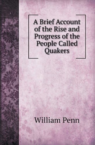 Cover for William Penn · A Brief Account of the Rise and Progress of the People Called Quakers (Paperback Book) (2013)