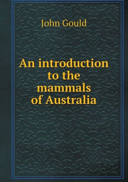 Cover for John Gould · An Introduction to the Mammals of Australia (Paperback Book) (2015)