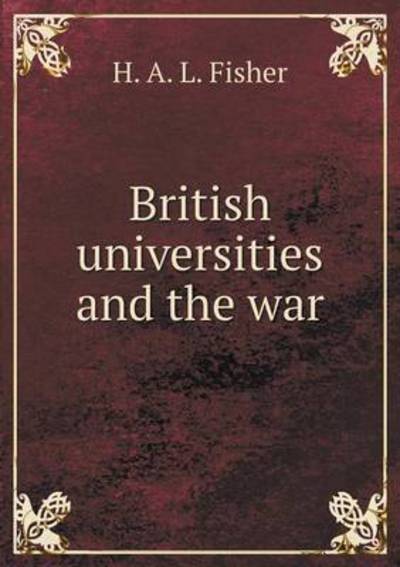 British Universities and the War - H a L Fisher - Böcker - Book on Demand Ltd. - 9785519338691 - 21 mars 2015