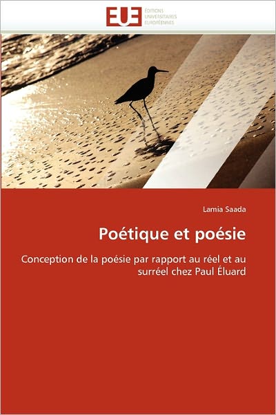 Cover for Lamia Saada · Poétique et Poésie: Conception De La Poésie Par Rapport Au Réel et Au Surréel Chez Paul Éluard (Paperback Book) [French edition] (2018)