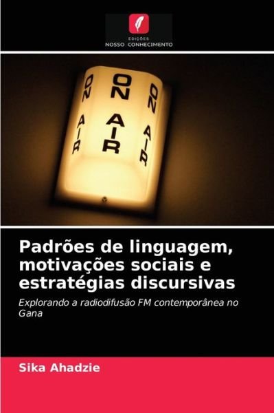 Cover for Sika Ahadzie · Padroes de linguagem, motivacoes sociais e estrategias discursivas (Paperback Bog) (2021)