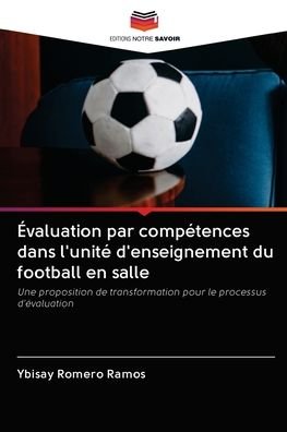 Cover for Ybisay Romero Ramos · Evaluation par competences dans l'unite d'enseignement du football en salle (Paperback Book) (2020)