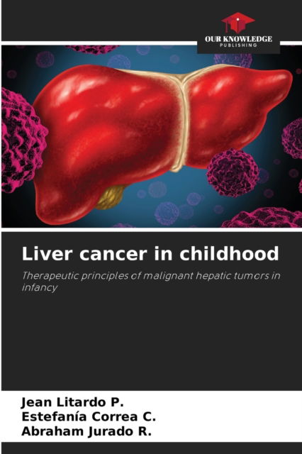 Cover for Jean Litardo P · Liver cancer in childhood (Paperback Book) (2021)