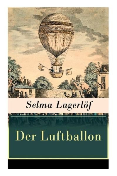 Cover for Selma Lagerlöf · Der Luftballon (Taschenbuch) (2018)