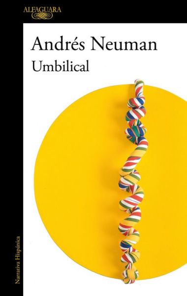 Umbilical - Andres Neuman - Books - Penguin Random House Grupo Editorial - 9788420462691 - September 20, 2022