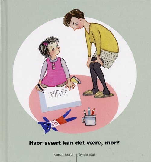 Cover for Karen Borch · Hvor svært kan det være, mor? (Bound Book) [1º edição] (2003)