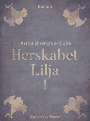 Cover for Astrid Ehrencron-Kidde · Herskabet Lilja: Herskabet Lilja (Sewn Spine Book) [1st edition] (2019)