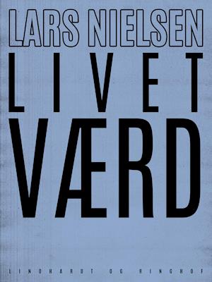 Cover for Lars Nielsen · Livet værd (Sewn Spine Book) [1st edition] (2019)