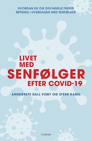 Livet med senfølger af covid-19 - Annegrete Dall Visby og Steen Kabel - Kirjat - Turbine - 9788740670691 - tiistai 18. toukokuuta 2021