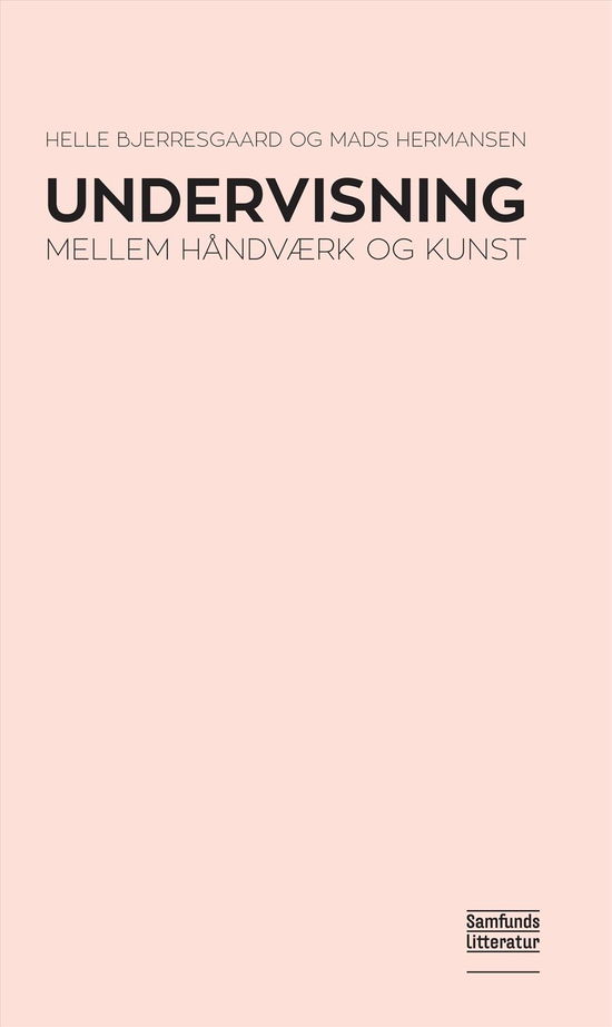 Undervisning - Mads Hermansen Helle Bjerresgaard - Kirjat - Samfundslitteratur - 9788759324691 - perjantai 22. huhtikuuta 2016