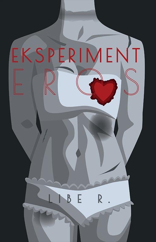 Cover for Libe R. · Eksperiment Eros (Paperback Bog) [1. udgave] (2016)