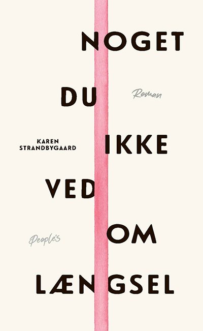 Cover for Karen Strandbygaard · Noget du ikke ved om længsel (Sewn Spine Book) [1st edition] (2021)