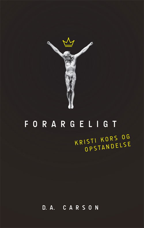 Cover for D. A. Carson · Forargeligt (Bok) [1. utgave] (2013)