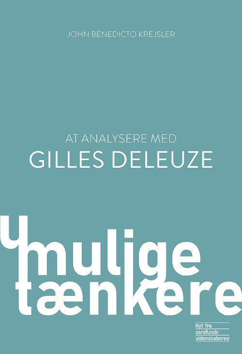 Cover for John Benedicto Krejsler · Umulige tænkere: At analysere med Gilles Deleuze (Paperback Bog) [1. udgave] (2019)
