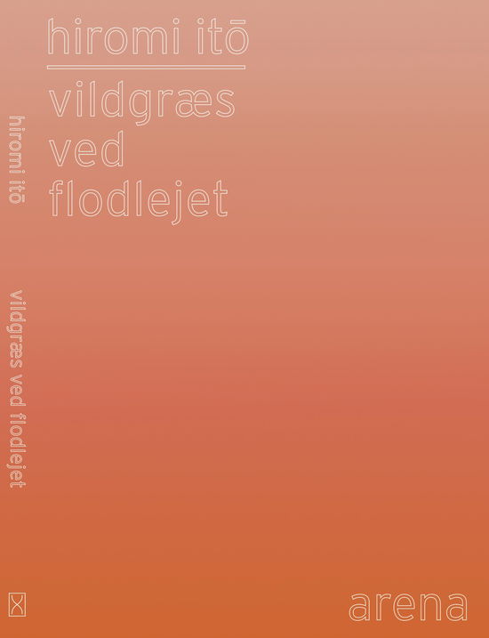 Cover for Hiromi Ito · Vildgræs ved Flodlejet (Sewn Spine Book) [1. Painos] (2018)