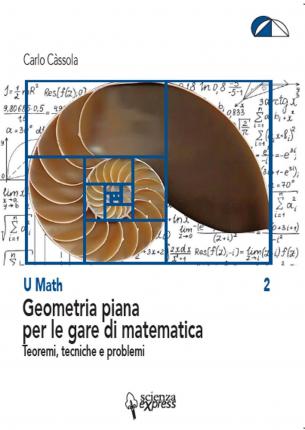 Cover for Carlo Càssola · Geometria Piana Per Le Gare Di Matematica. Teoremi, Tecniche E Problemi (Book)