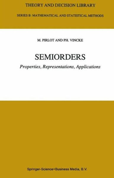Semiorders: Properties, Representations, Applications - Theory and Decision Library B - Marc Pirlot - Books - Springer - 9789048148691 - December 5, 2010