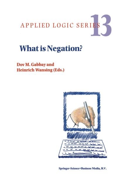Cover for Dov M Gabbay · What is Negation? - Applied Logic Series (Paperback Book) [Softcover reprint of hardcover 1st ed. 1999 edition] (2010)