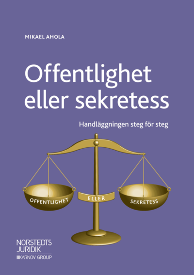 Cover for Mikael Ahola · Offentlighet eller sekretess : handläggningen steg för steg (Buch) (2018)
