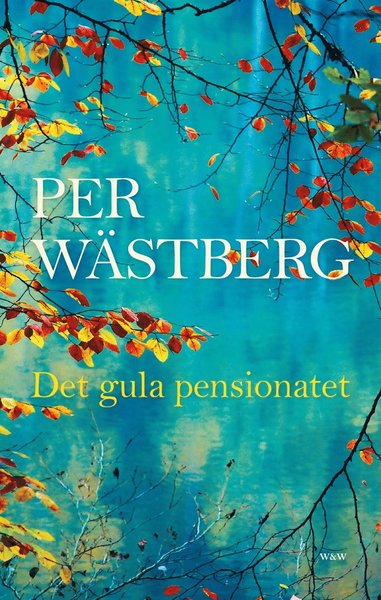 Det gula pensionatet - Per Wästberg - Books - Wahlström & Widstrand - 9789146231691 - January 28, 2016