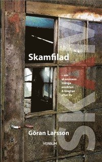 Cover for Göran Larsson · Livsfrågor: Skamfilad : om skammens många ansikten &amp; längtan efter liv (Landkarten) (2007)