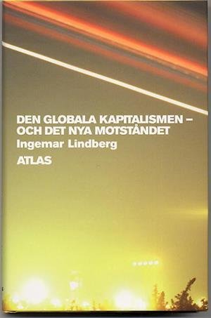 Cover for Ingemar Lindberg · Den globala kapitalismen : och det nya motståndet (Bound Book) (2005)