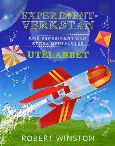 Cover for Robert Winston · Experimentverkstan utelabbet : små experiment och stora upptäckter (Innbunden bok) (2019)