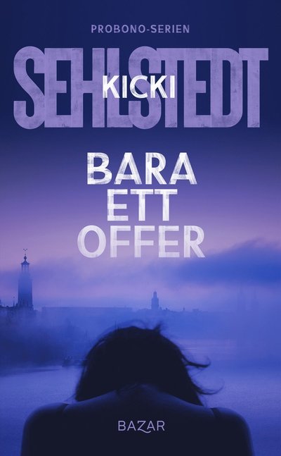 Probono-serien: Bara ett offer - Kicki Sehlstedt - Books - Bazar Förlag - 9789180060691 - April 28, 2021