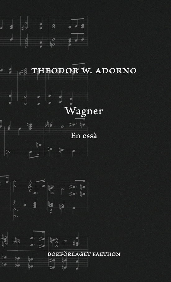 Wagner : en essä - Theodor W. Adorno - Kirjat - Bokförlaget Faethon - 9789189728691 - perjantai 24. toukokuuta 2024