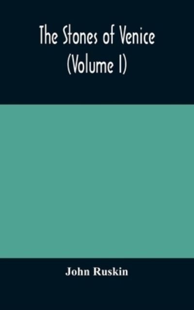 Cover for John Ruskin · The stones of Venice (Volume I) (Hardcover Book) (2020)