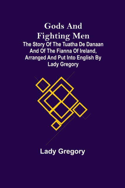 Cover for Lady Gregory · Gods and Fighting Men; The story of the Tuatha de Danaan and of the Fianna of Ireland, arranged and put into English by Lady Gregory (Taschenbuch) (2021)