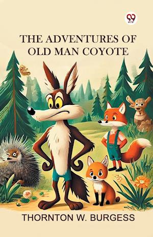 Cover for Thornton W Burgess · The Adventures of Old Man Coyote (Edition1) (Paperback Book) (2025)