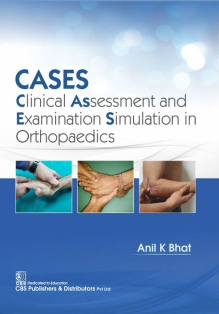 Cover for Anil Bhat · CASES: Clinical Assessment and Examination Simulation in Orthopaedics (Paperback Book) (2020)