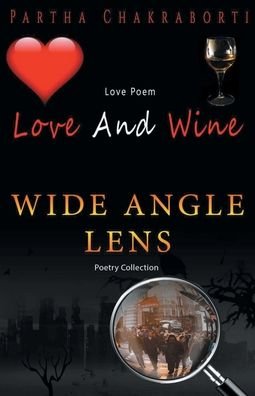 Love And Wine And Wide angle lens - Partha Chakraborti - Kirjat - Cyscoprime Publishers - 9789390362691 - tiistai 18. elokuuta 2020