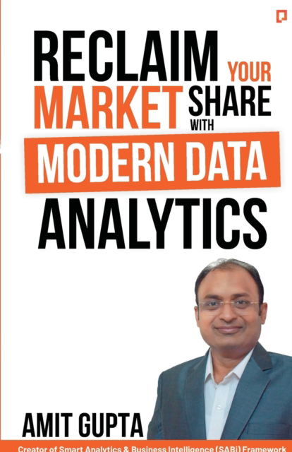 Cover for Amit Gupta · Reclaim Your Market Share with Modern Data Analytics (Paperback Book) (2021)