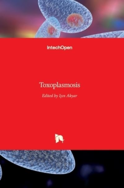 Cover for Isin Akyar · Toxoplasmosis (Hardcover Book) (2017)