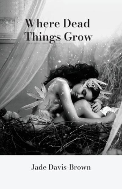 Cover for Jade Davis-Brown · Where Dead Things Grow (Paperback Book) (2022)