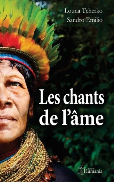 Les Chants de l' me - Louna Tcherko - Books - EDITIONS HUMANIS - 9791021900691 - June 30, 2013