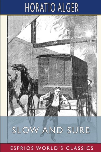 Horatio Alger · Slow and Sure (Esprios Classics): The Story of Paul Hoffman the Young Street-Merchant (Pocketbok) (2024)